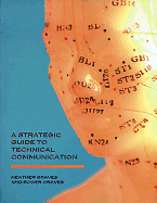 A Strategic Guide to Technical Communication - Graves, Heather, and Graves, Roger