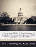 A Structural Model of Social Security's Disability Determination Process: ORES Working Paper Series Number 72