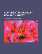 A Student in Arms, by Donald Hankey