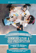 A Student's Guide to Communication and Self-Presentation: Recommendations, Relationships, R?sum?s, and Interviews
