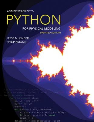 A Student's Guide to Python for Physical Modeling: Updated Edition - Kinder, Jesse M, and Nelson, Philip