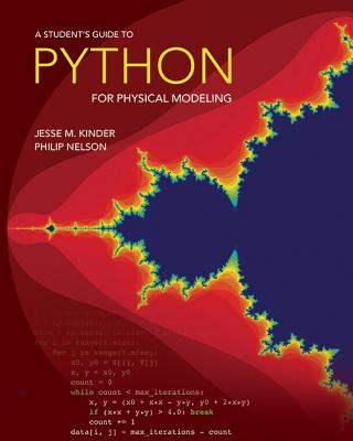 A Student's Guide to Python for Physical Modeling - Kinder, Jesse M, and Nelson, Philip