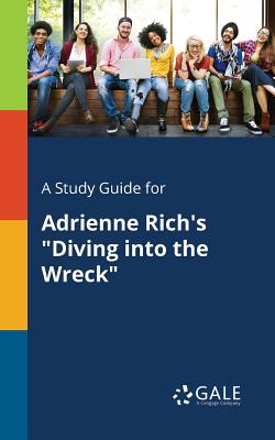 A Study Guide for Adrienne Rich's "Diving Into the Wreck" - Gale, Cengage Learning