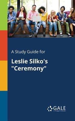 A Study Guide for Leslie Silko's "Ceremony" - Gale, Cengage Learning