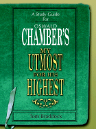 A Study Guide for Oswald Chambers 'my Utmost for His Highest'