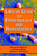 A Study Guide to Epidemiology and Biostatistics: .