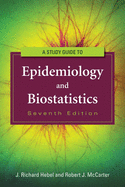 A Study Guide to Epidemiology and Biostatistics