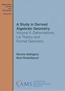 A Study in Derived Algebraic Geometry: Volume II: Deformations, Lie Theory and Formal Geometry