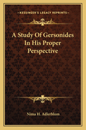 A Study Of Gersonides In His Proper Perspective