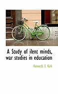 A Study of Ilent Minds, War Studies in Education