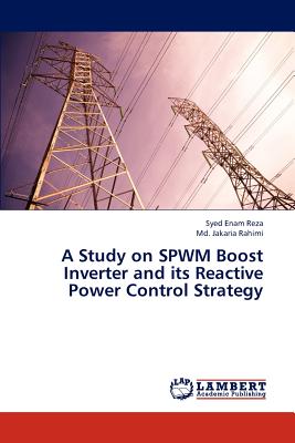 A Study on Spwm Boost Inverter and Its Reactive Power Control Strategy - Reza Syed Enam, and Rahimi MD Jakaria