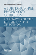 A Substance-Free Framework for Phonology: An Analysis of the Breton Dialect of Bothoa