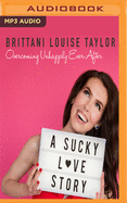 A Sucky Love Story: Overcoming Unhappily Ever After