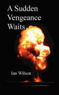A Sudden Vengeance Waits
