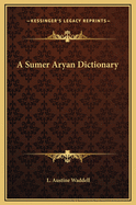 A Sumer Aryan Dictionary