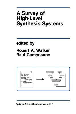 A Survey of High-Level Synthesis Systems - Walker, Robert A (Editor), and Camposano, Raul (Editor)
