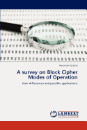 A Survey on Block Cipher Modes of Operation
