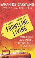 A Survival Guide for Frontline Living: Working Out God's Calling - Wherever He's Placed You