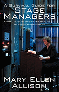A Survival Guide for Stage Managers: A Practical Step-By-Step Handbook to Stage Management