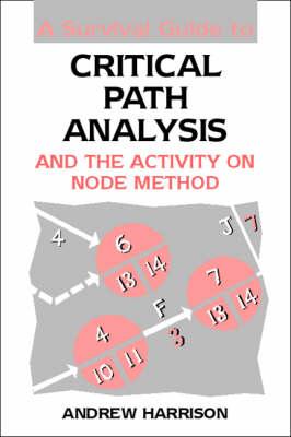 A Survival Guide to Critical Path Analysis - Harrison, Andrew