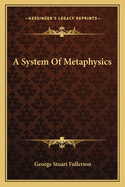A System Of Metaphysics