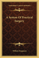 A System Of Practical Surgery