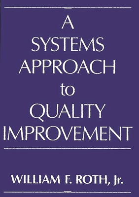 A Systems Approach to Quality Improvement - Roth, William