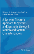 A Systems Theoretic Approach to Systems and Synthetic Biology I: Models and System Characterizations