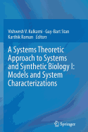 A Systems Theoretic Approach to Systems and Synthetic Biology I: Models and System Characterizations