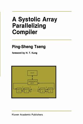 A Systolic Array Parallelizing Compiler - Ping-Sheng Tseng