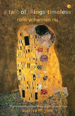 A Tale of Things Timeless - Raj, Rizio Yohannan