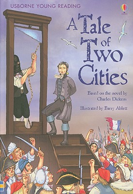 A Tale of Two Cities - Sebag-Montefiore, Mary (Adapted by), and Kelly, Alison (Consultant editor)