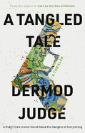 A Tangled Tale: A Multi-Dimensional Novel About the Dangers of Storytelling