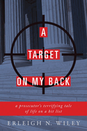 A Target on My Back: A Prosecutor's Terrifying Tale of Life on a Hit List