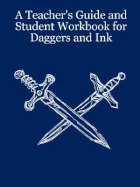 A Teacher's Guide and Student Workbook for Daggers and Ink