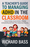 A Teacher's Guide to Managing ADHD in the Classroom
