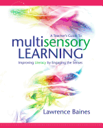 A Teacher's Guide to Multisensory Learning: Improving Literacy by Engaging the Senses