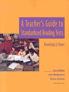 A Teacher's Guide to Standardized Reading Tests: Knowledge Is Power