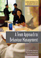 A Team Approach to Behaviour Management: A Training Guide for Sencos Working with Teaching Assistants