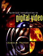 A Technical Introduction to Digital Video