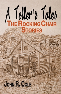A Teller's Tale: The Rocking Chair Stories - Cole, John R