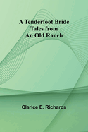 A Tenderfoot Bride: Tales from an Old Ranch