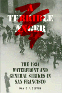 A Terrible Anger: The 1934 Waterfront and General Strikes in San Francisco