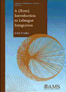 A (Terse) Introduction to Lebesgue Integration