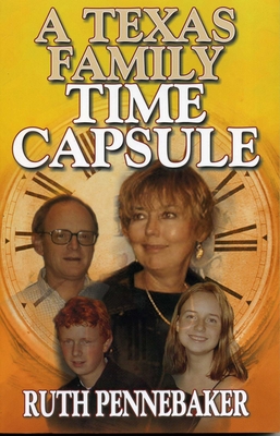 A Texas Time Capsule - Pennebaker, Ruth