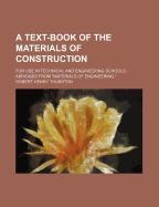 A Text-Book of the Materials of Construction: For Use in Technical and Engineering Schools