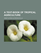 A Text-Book of Tropical Agriculture