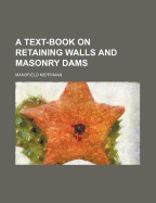 A Text-Book on Retaining Walls and Masonry Dams