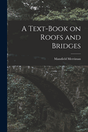 A Text-Book on Roofs and Bridges