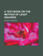 A Text Book on the Method of Least Squares
